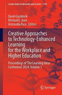 Creative Approaches to Technology-Enhanced Learning for the Workplace and Higher Education: Proceedings of 'The Ideas Conference' 2024. Volume 1