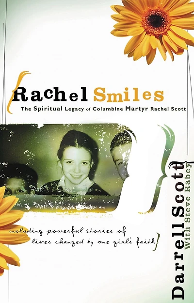 Rachel Smiles: The Spiritual Legacy Of Columbine Martyr Rachel Scott