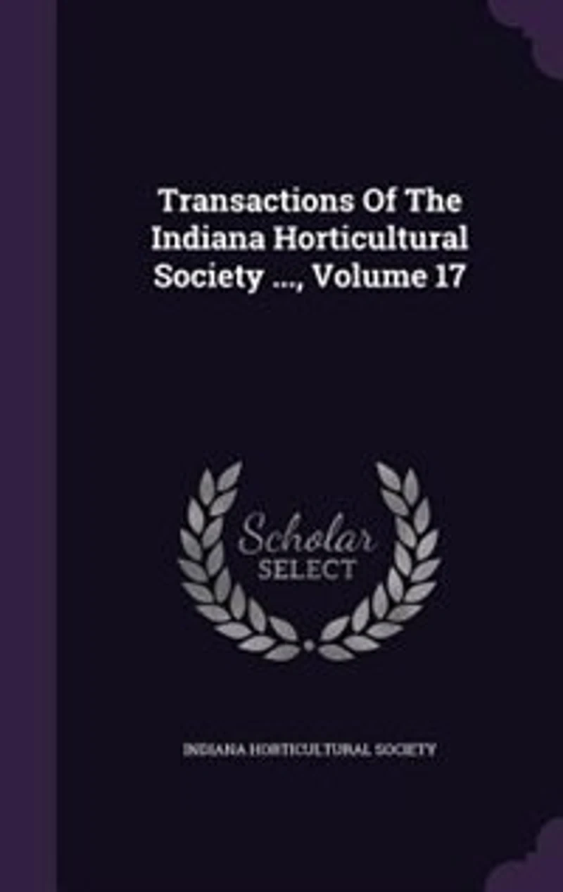 Transactions of the Indiana Horticultural Society, Volume 17