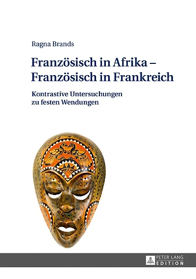 Franzoesisch Afrika - Frankreich: Kontrastive Untersuchungen zu festen Wendungen