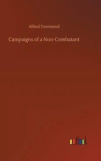 Campaigns of a Non-Combatant