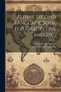 Aldine Second Language Book for Grades Five and Six ..