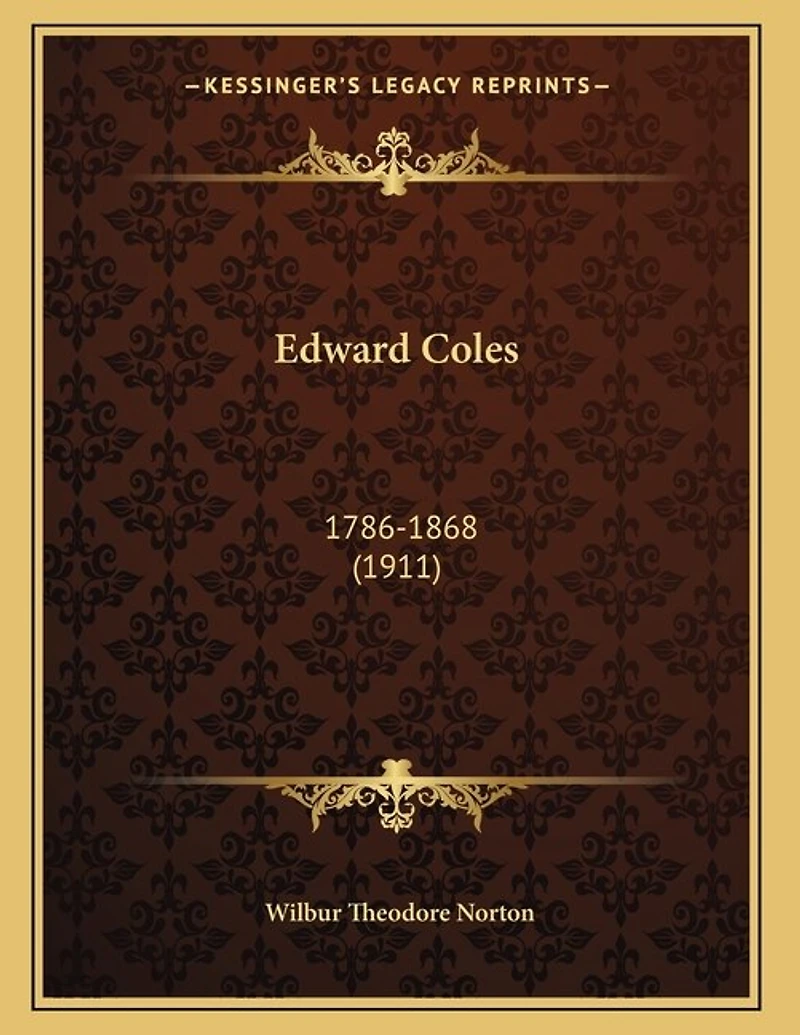 Edward Coles: 1786-1868 (1911)