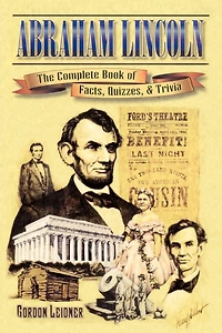 Abraham Lincoln: The Complete Book of Facts, Quizzes, and Trivia