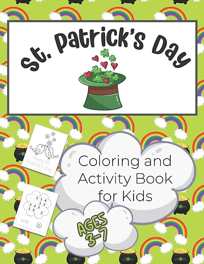 St. Patrick's Day Activity and Coloring Book for Kids 3-7: Over 50 Pages of Coloring and Learning Activities for Children from Pre-K to 2nd Grade - Includes Tracing, Counting, Letter Practice and More