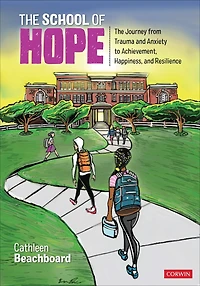 The School of Hope: Journey From Trauma and Anxiety to Achievement, Happiness, Resilience