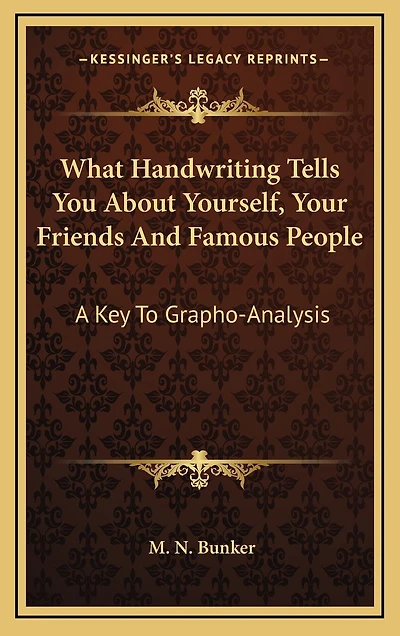What Handwriting Tells You about Yourself, Your Friends and Famous People: A Key to Grapho-Analysis