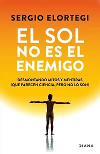 El sol no es el enemigo: Desmontando mitos y mentiras (que parecen ciencia, pero no lo son) / The Sun Is Not the Enemy: Debunking Myths and Lies...