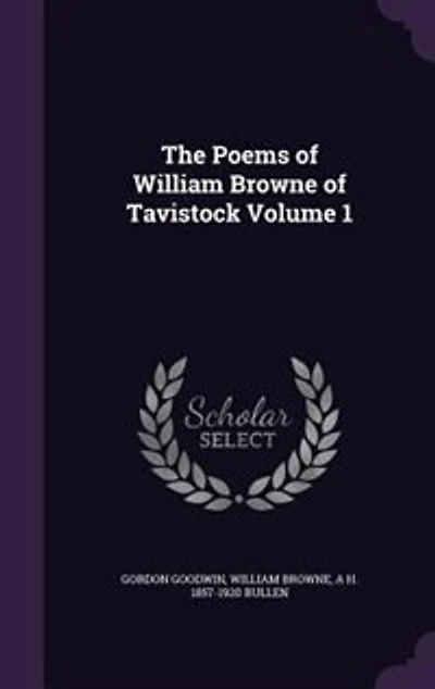 The Poems of William Browne of Tavistock Volume 1