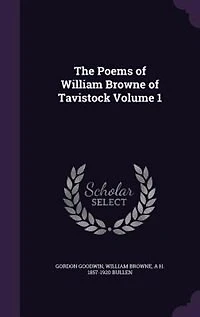 The Poems of William Browne of Tavistock Volume 1