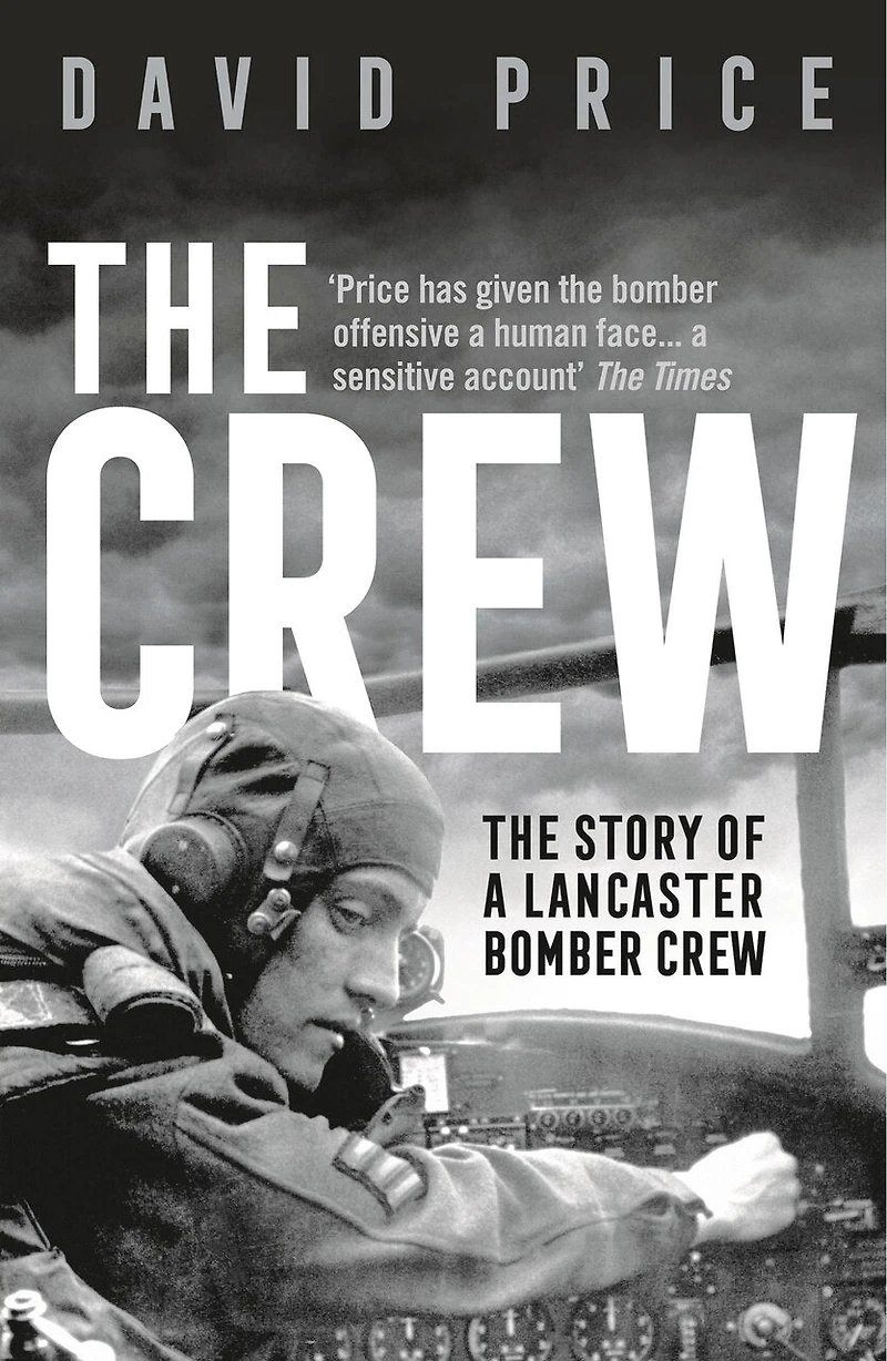 The Crew: Story of a Lancaster Bomber Crew