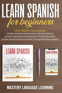 Learn Spanish For Beginners: This Book Includes