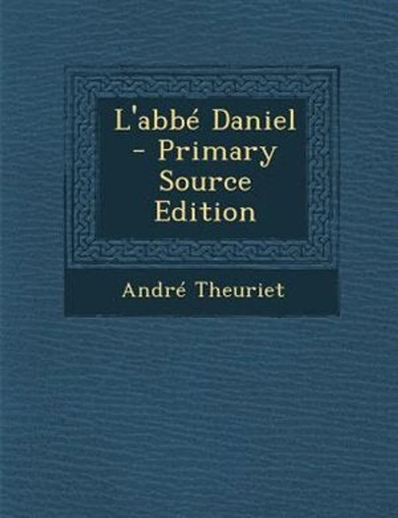 L'abbT Daniel - Primary Source Edition