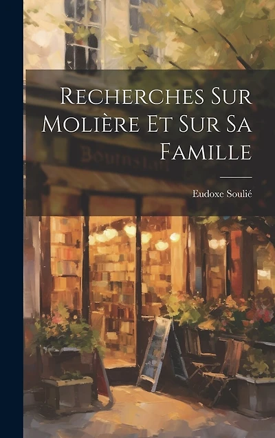 Recherches sur Molière et sur sa Famille