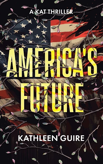 America's Future: A Kat Thriller