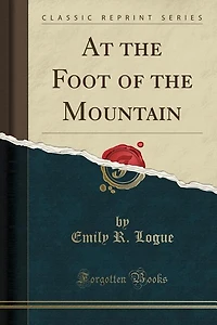 At the Foot of Mountain (Classic Reprint)