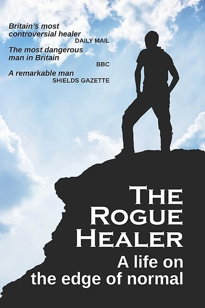 The Rogue Healer: A life on the edge of normal