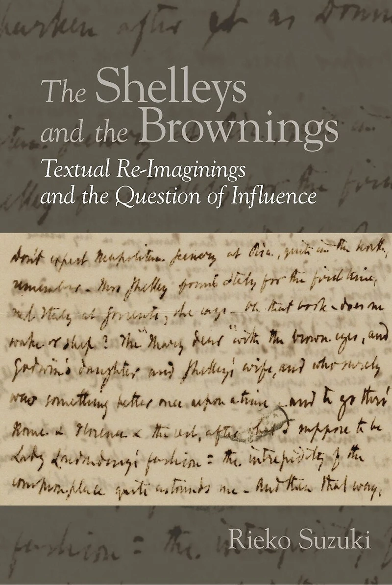 the Shelleys and Brownings: Textual Re-Imaginings Question of Influence