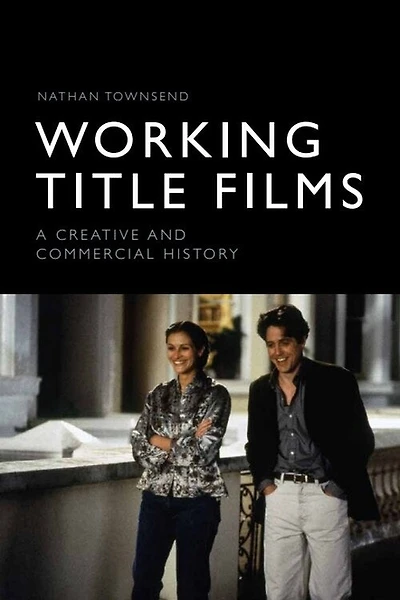 Working Title Films: A Creative and Commercial History