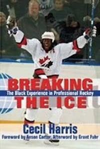 Breaking the Ice: The Black Experience in Professional Hockey