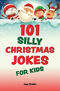 101 Silly Christmas Jokes for Kids