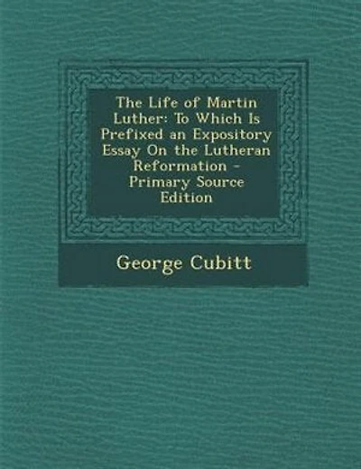 The Life of Martin Luther: To Which Is Prefixed an Expository Essay On the Lutheran Reformation - Primary Source Edition
