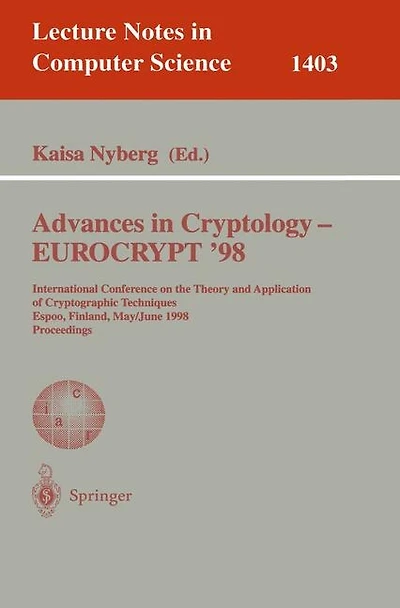 Advances in Cryptology - EUROCRYPT '98: International Conference on the Theory and Application of Cryptographic Techniques, Espoo, Finland, May 31 - June 4, 1998, Proceedings