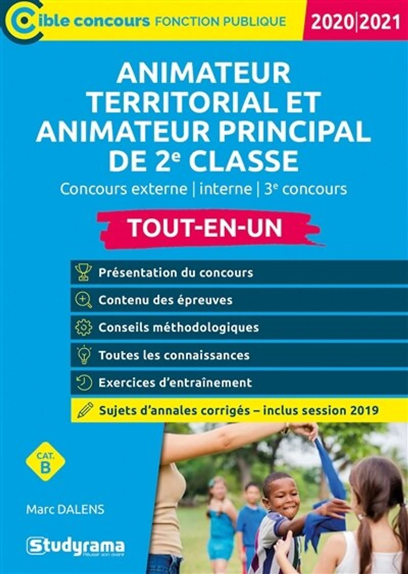 Animateur territorial et animateur principal de 2e classe : tout-en-un, concours externe, interne, 3e concours, catégorie B : 2020-2021: tout-en-un, concours externe, interne, 3e concours, catégorie B