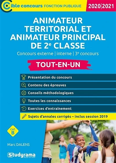 Animateur territorial et animateur principal de 2e classe : tout-en-un, concours externe, interne, 3e concours, catégorie B : 2020-2021: tout-en-un, concours externe, interne, 3e concours, catégorie B