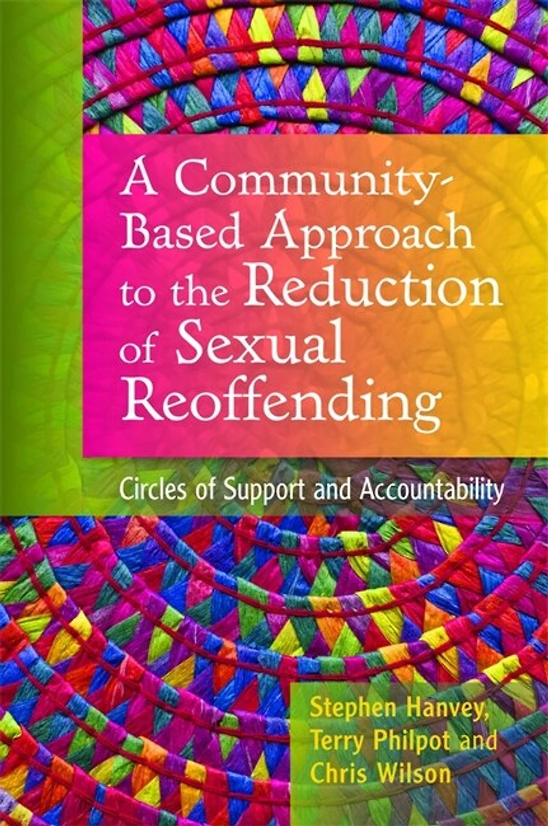 A Community-Based Approach to the Reduction of Sexual Reoffending: Circles Support and Accountability