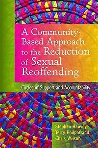 A Community-Based Approach to the Reduction of Sexual Reoffending: Circles Support and Accountability