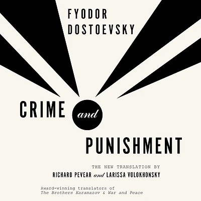 Crime and Punishment: The New Translation by Richard Pevear Larissa Volokhonsky