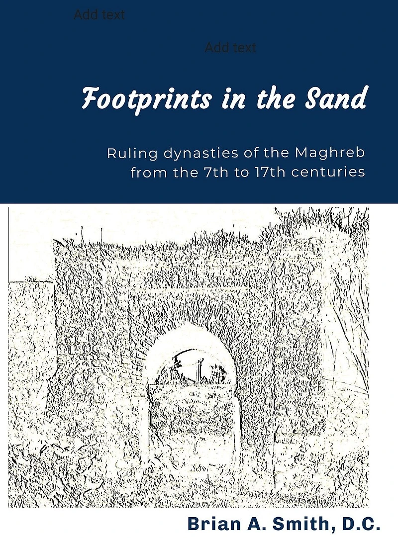 Footprints in the Sand: Ruling Dynasties of the Maghreb from the 7th to 17th centuries