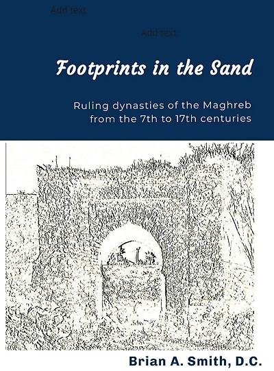 Footprints in the Sand: Ruling Dynasties of the Maghreb from the 7th to 17th centuries