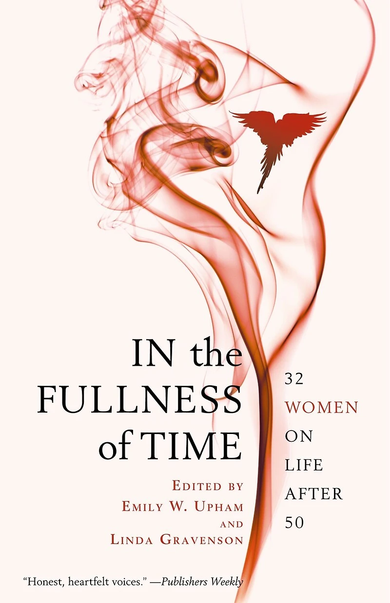 the Fullness of Time: 32 Women on Life After 50