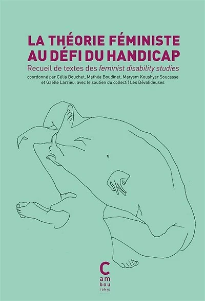 La théorie féministe au défi du handicap: recueil de textes des feminist disability studies