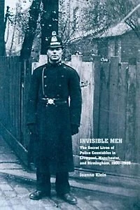 Invisible Men: The Secret Lives of Police Constables Liverpool, Manchester and Birmingham, 1900-1939