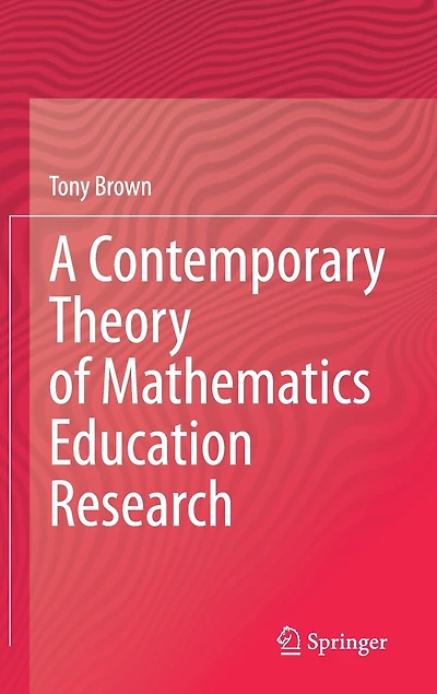 A Contemporary Theory Of Mathematics Education Research