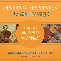 Finding Happiness a Complex World: Rules from Aristotle and Aquinas