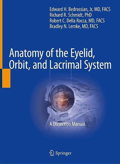 Anatomy of the Eyelid, Orbit, and Lacrimal System: A Dissection Manual
