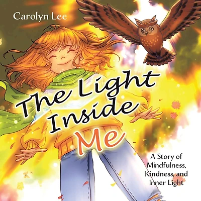 The Light Inside Me: A Story of Mindfulness, Kindness, and Inner Light