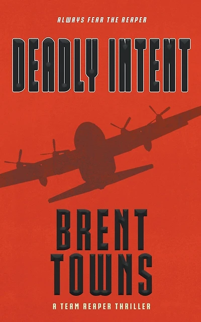 Deadly Intent: A Team Reaper Thriller