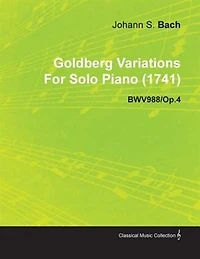 Goldberg Variations by J. S. Bach for Solo Piano (1741) Bwv988/Op.4