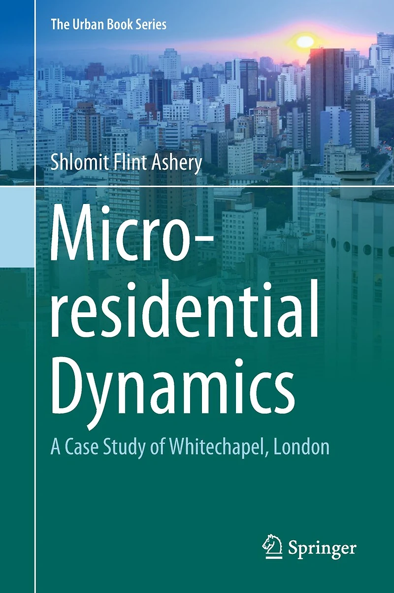 Micro-residential Dynamics: A Case Study Of Whitechapel, London