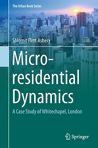Micro-residential Dynamics: A Case Study Of Whitechapel, London