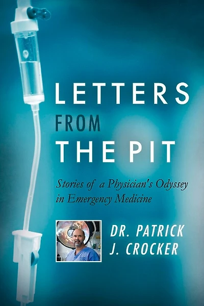 Letters from the Pit: Stories of a Physician's Odyssey in Emergency Medicine