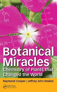 Botanical Miracles: Chemistry Of Plants That Changed The World