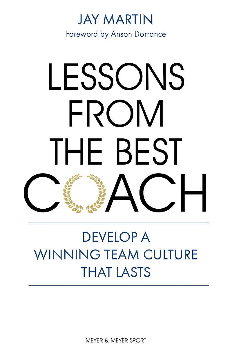 Lessons from the Best Coach: Develop a Winning Team Culture That Lasts