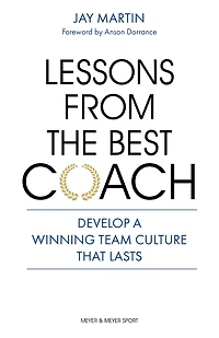 Lessons from the Best Coach: Develop a Winning Team Culture That Lasts