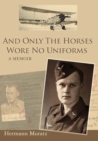 And Only The Horses Wore No Uniforms: A Memoir